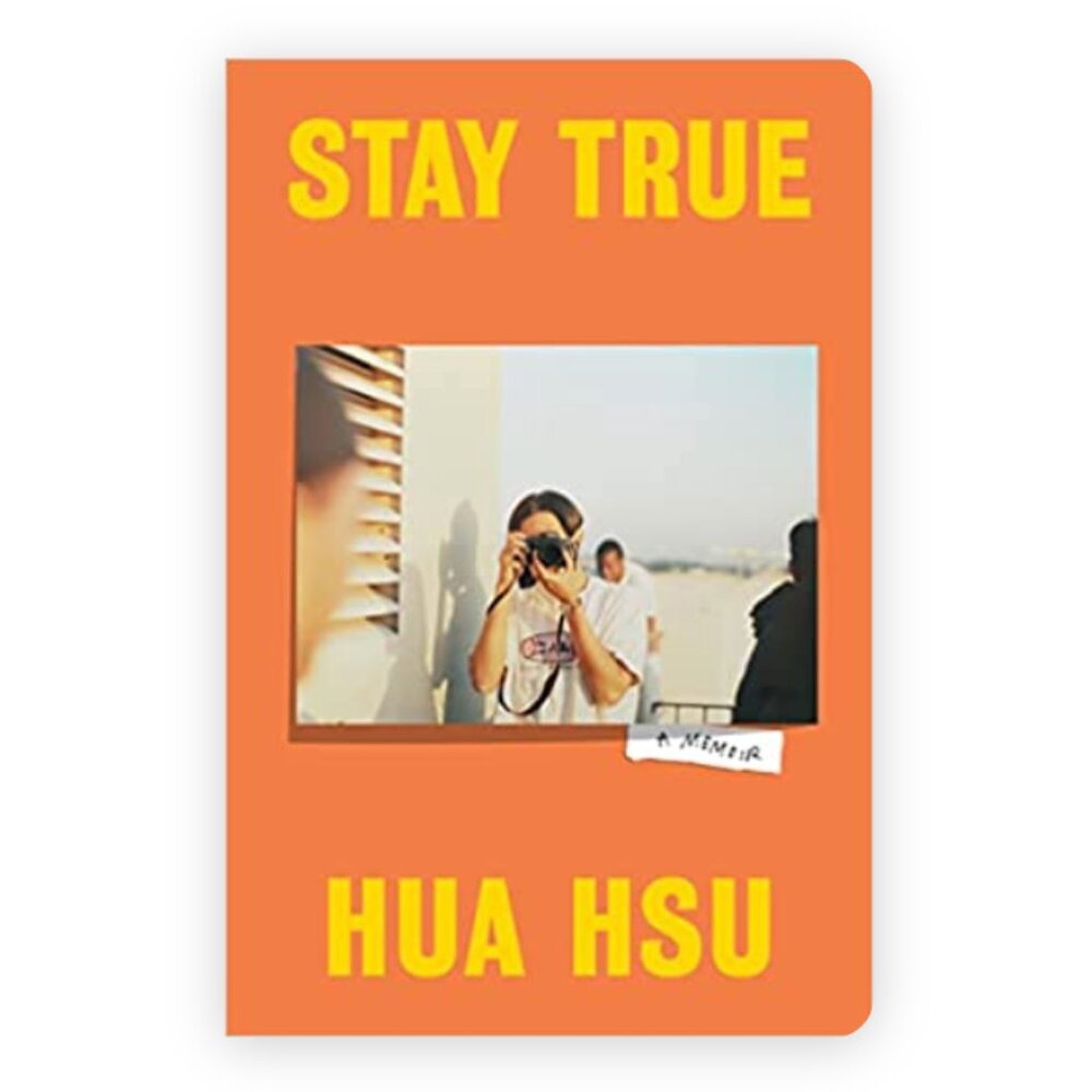 Stay True by Hua Hsu Hardcover Book by Hua Hsu